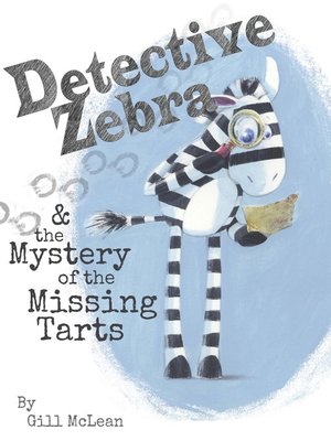 cover image of Detective Zebra & the Mystery of the Missing Tarts